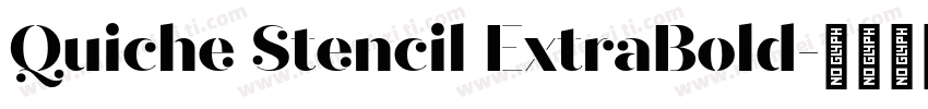 Quiche Stencil ExtraBold字体转换